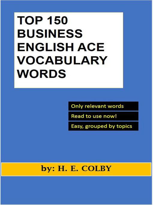 Title details for Top 150 Business English Ace Vocabulary Words by H.e. Colby - Available